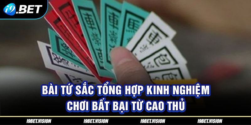 Bài Tứ Sắc Tổng Hợp Kinh Nghiệm Chơi Bất Bại Từ Cao Thủ