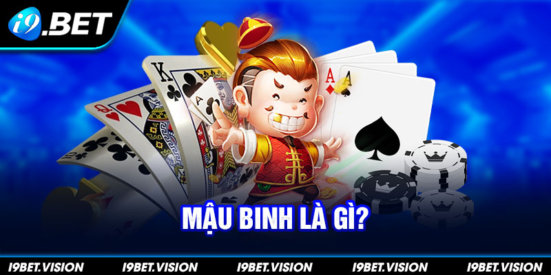 Mậu Binh là gì?