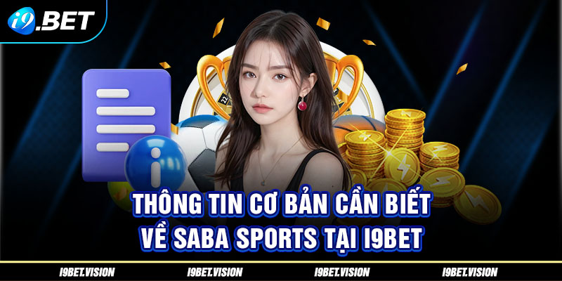 Thông tin cơ bản cần biết về Saba sports tại i9BET