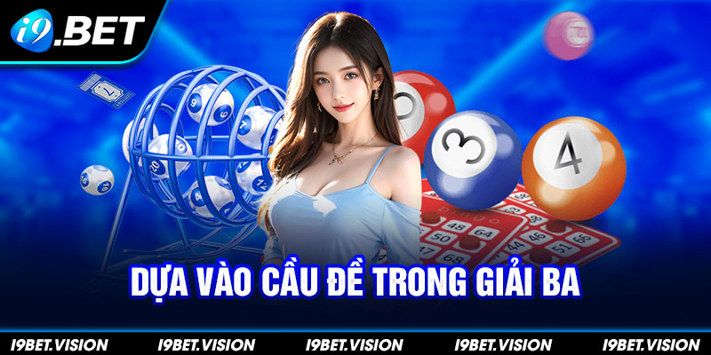 Dựa vào cầu đề trong giải ba