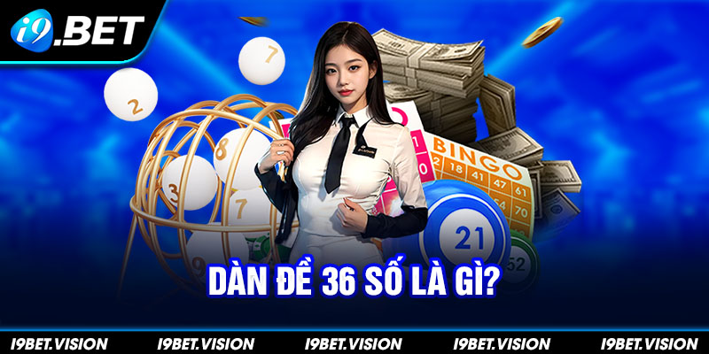 Dàn đề 36 số là gì?