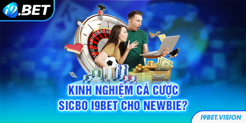 Kinh nghiệm chơi Sicbo i9BET cho newbie 