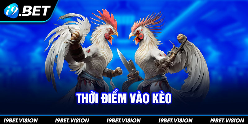 Thời điểm vào kèo