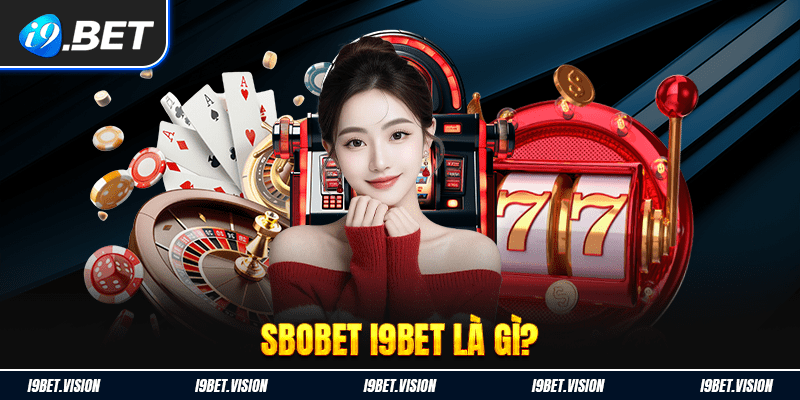 Sbobet i9BET là gì?