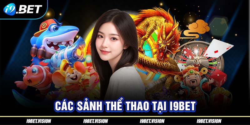 Các sảnh thể thao tại i9BET