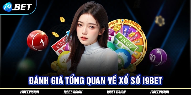 Đánh giá tổng quan về Xổ số i9BET