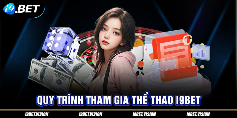 Quy trình chuẩn để tham gia thể thao i9BET