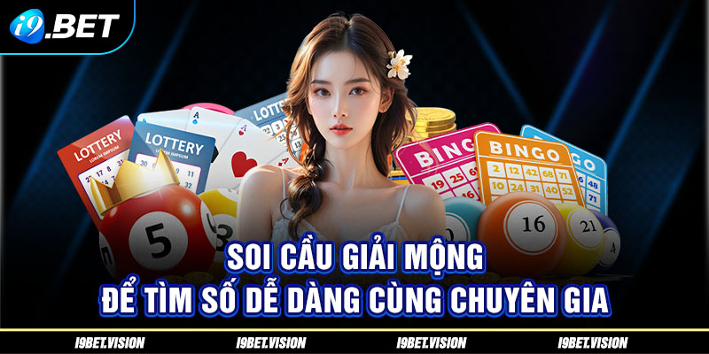 Soi cầu giải mộng để tìm số dễ dàng cùng chuyên gia