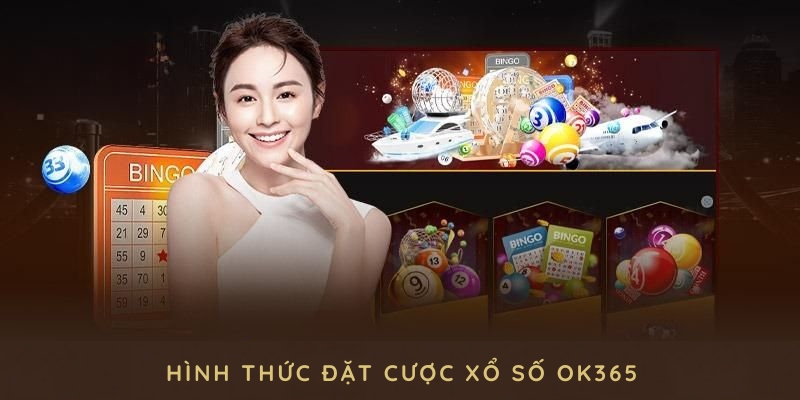 Những hình thức đặt cược xổ số OK365 thú vị nhất